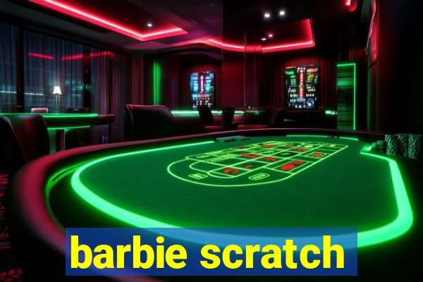 barbie scratch